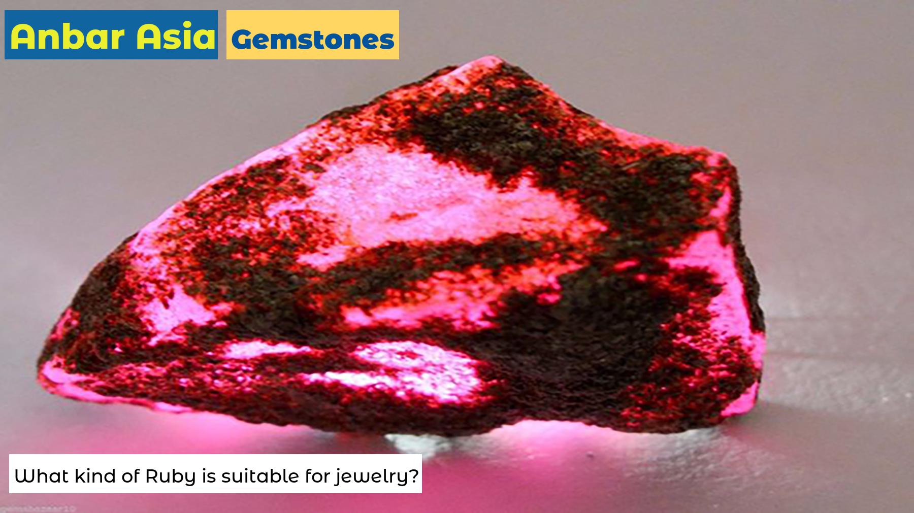 What kind of Ruby is suitable for jewelry?