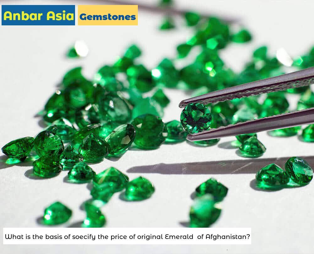 What is the basis of soecify the price of original Emerald  of Afghanistan?