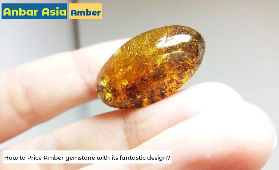 How to Price Amber gemstone with its fantastic design?