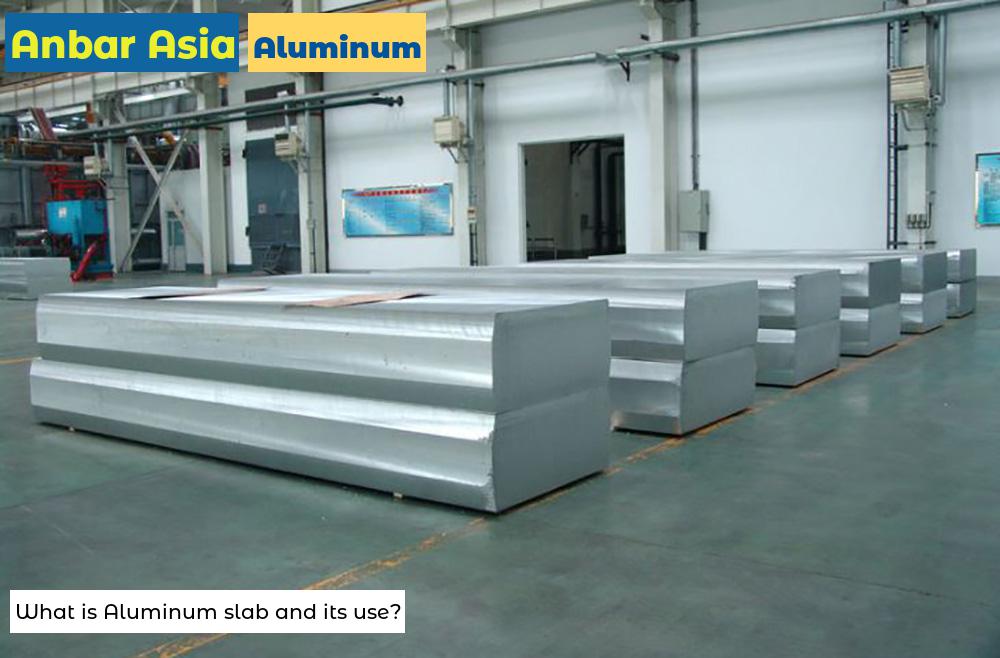What is Aluminum slab and its use?